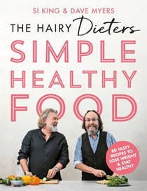 The Hairy Dieters' Simple Healthy Food - 80 Tasty Recipes to Lose Weight and Stay Healthy