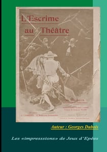 L'Escrime au Théâtre - Les « impressions » de Jeux d'Epées