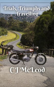 Trials, Triumphs and Travelling - Motorcycle Chronicals, #2