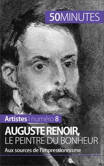 Auguste Renoir, le peintre du bonheur - Aux sources de l’impressionnisme