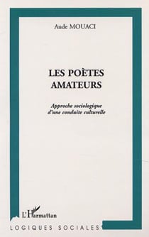 LES POÈTES AMATEURS - Approche sociologique d'une conduite culturelle