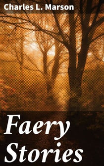 Faery Stories - Enchanting Tales of Faeries and Magical Creatures