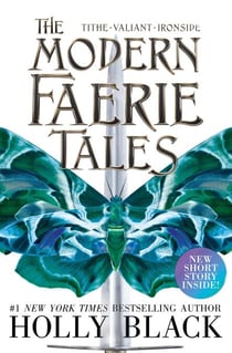 The Modern Faerie Tales - Tithe; Valiant; Ironside