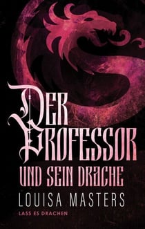 Der Professor und sein Drache - Lass es Drachen, #2