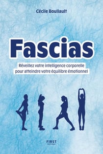 Fascias - Réveillez votre intelligence corporelle pour atteindre votre équilibre émotionnel