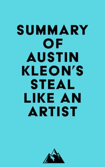 Summary of Austin Kleon's Steal Like an Artist
