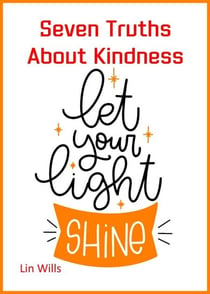 Seven Truths About Kindness