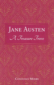 Jane Austen: A Treasure Trove - A Celebration of the Timeless Wit and Wisdom of Our Favourite Writer