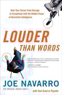 Louder Than Words - Take Your Career from Average to Exceptional with the Hidden Power of Nonverbal Intelligence