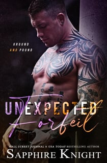 Unexpected Forfeit - A Ground and Pound Novel, #1
