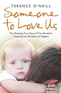 Someone to Love Us - The shocking true story of two brothers fostered into brutality and neglect