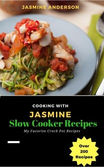Cooking with Jasmine; Slow Cooker Recipes - Cooking With Series, #2