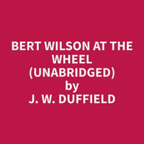 Bert Wilson at the Wheel (Unabridged)