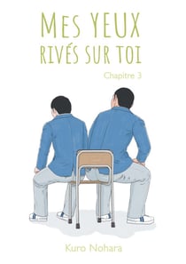 Mes yeux rivés sur toi - Chapitre 3