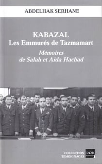 Kabazal - Les Emmurés de Tazmamart - Les Témoignages de Salah et Aïda Hachad sur l'enfer carcéral au Maroc