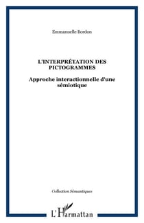 L'interprétation des pictogrammes - Approche interactionnelle d'une sémiotique