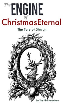 The Engine of Christmas Eternal: The Tale of Shwan