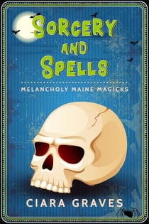 Sorcery and Spells - Melancholy Maine Magicks, #1