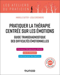 Pratiquer la thérapie centrée sur les émotions - Guide transdiagnostique des difficultés émotionnelles