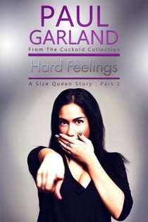 Hard Feelings: A Size Queen Story Part 2 - A Size Queen Story