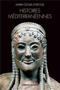 Histoires méditerranéennes - Aspects de la colonisation grecque en Occident et dans la Mer noire (VIII-IVe siècles av. J.-C.)