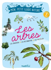 Les arbres - Les observer, les reconnaître, les protéger