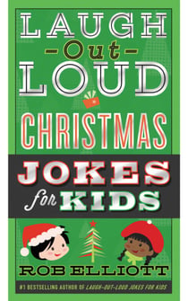 Laugh-Out-Loud Christmas Jokes for Kids - A Christmas Holiday Book for Kids