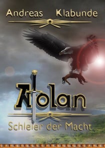 Atolan - Schleier der Macht - Auftakt der epischen Fantasy-Reihe