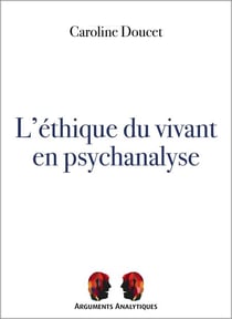 L'éthique du vivant en psychanalyse