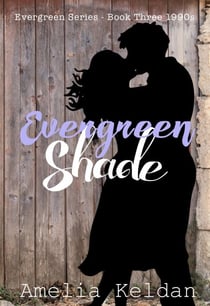 Evergreen Shade - Book Three 1990s - The Evergreen Years, #3