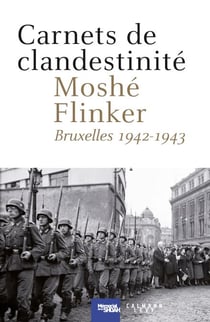 Carnets de clandestinité - Bruxelles 1942 - 1943