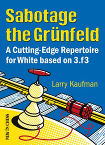 Sabotage the Grunfeld! - A Cutting-edge Repertoire for White based on 3.f3