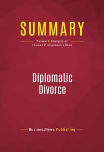 Summary: Diplomatic Divorce - Review and Analysis of Thomas P. Kilgannon's Book