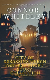 City of Assassins Urban Fantasy Short Story Collection: 5 Urban Fantasy Short Stories - City of Assassins Fantasy Stories