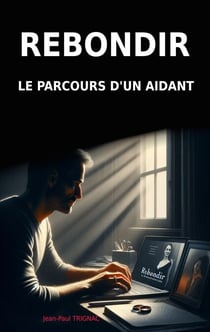 Rebondir - Le parcours d'un aidant