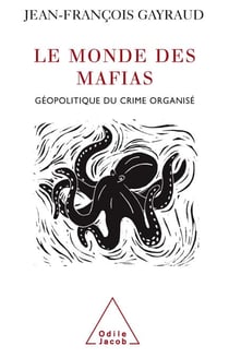 Le Monde des mafias - Géopolitique du crime organisé