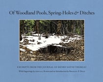 Of Woodland Pools, Spring-Holes and Ditches - Excerpts from the Journal of Henry David Thoreau