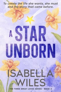 A Star Unborn - The Three Great Loves of Victoria Turnbull, #3