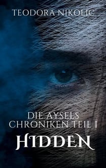 Die Aysels Chroniken Teil I - Hidden
