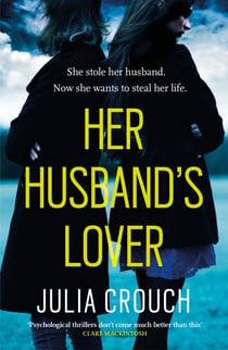 Her Husband's Lover - A gripping psychological thriller with the most unforgettable twist yet