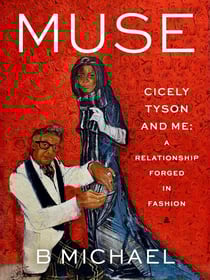 Muse - Cicely Tyson and Me: A Relationship Forged in Fashion