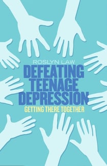 Defeating Teenage Depression - Getting There Together