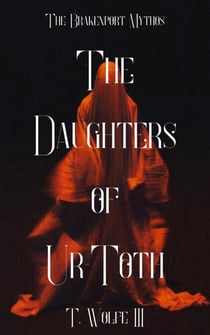 The Daughters Of Ur-Toth - The Brakenport Mythos, #1