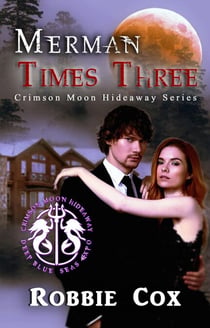Crimson Moon Hideaway: Merman Times Three - Crimson Moon Hideaway
