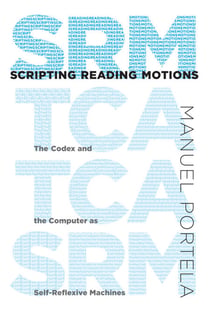 Scripting Reading Motions - The Codex and the Computer as Self-Reflexive Machines