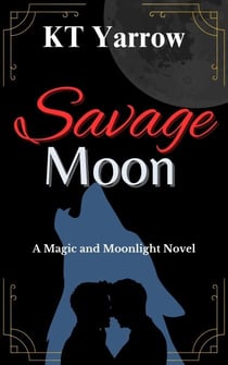Savage Moon - Magic and Moonlight, #1