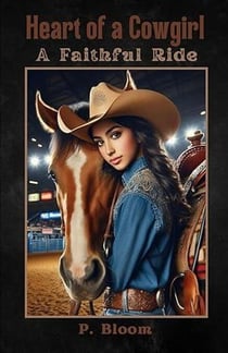 Heart of a Cowgirl: A Faithful Ride