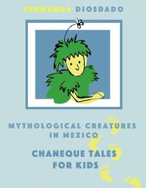 Mythological creatures in Mexico: Chaneque tales for kids