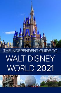The Independent Guide to Walt Disney World 2021 - The Independent Guide to Walt Disney World