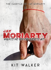 Jay Moriarty Violates the Official Secrets Act - The Casefile of Jay Moriarty, #1